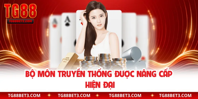 Bộ môn truyền thống được nâng cấp hiện đại