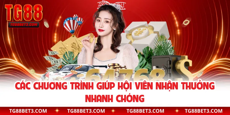 Các chương trình giúp hội viên nhận thưởng nhanh chóng